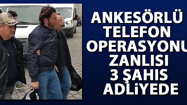 Ankesörlü telefon operasyonu zanlısı 3 şahıs adliyede
