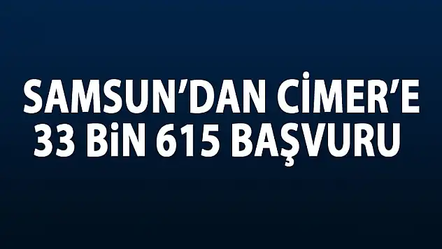Samsun'dan CİMER'e 33 bin 615 başvuru