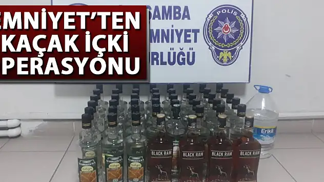 EMNİYET'TEN KAÇAK İÇKİ OPERASYONU