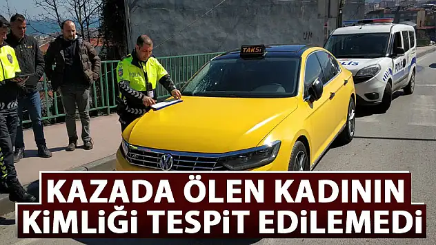 Kazada ölen kadının kimliği tespit edilemedi