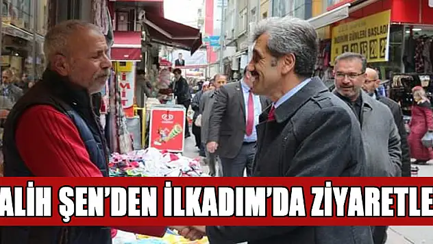 Salih Şen'den İlkadım'da ziyaretler