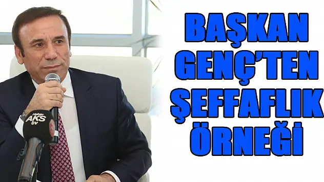 Başkan Genç'ten şeffaflık örneği
