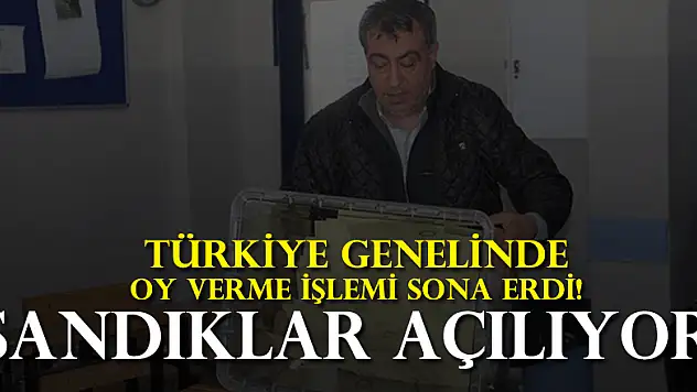 Türkiye genelinde oy verme işlemi sona erdi! Sandıklar açılıyor