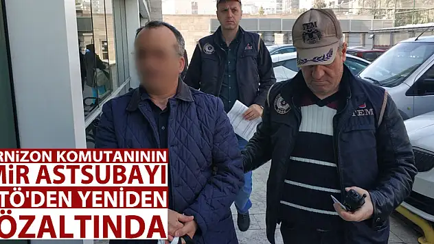 Garnizon Komutanının emir astsubayı FETÖ'den yeniden gözaltında
