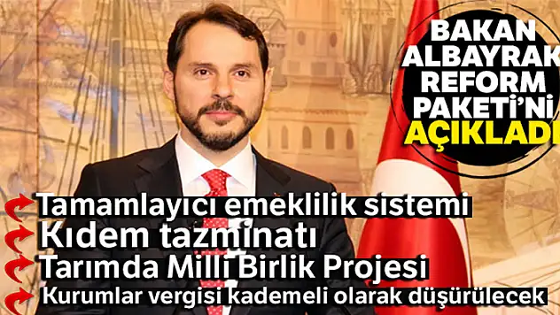Bakan Albayrak Reform Paketi'ni açıkladı