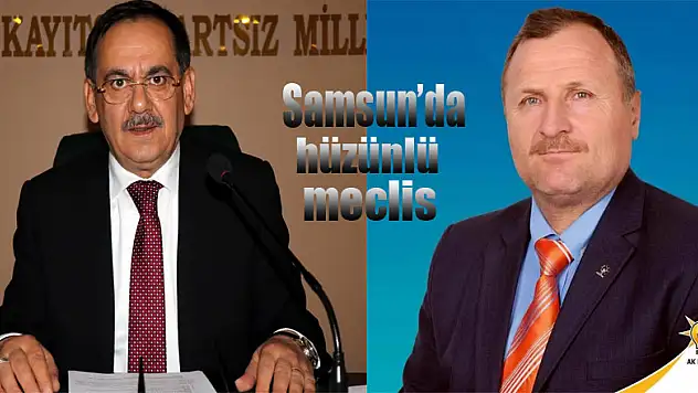 Samsun'da hüzünlü meclis