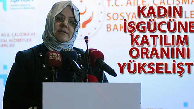Kadın işgücüne katılım oranını yükselişte
