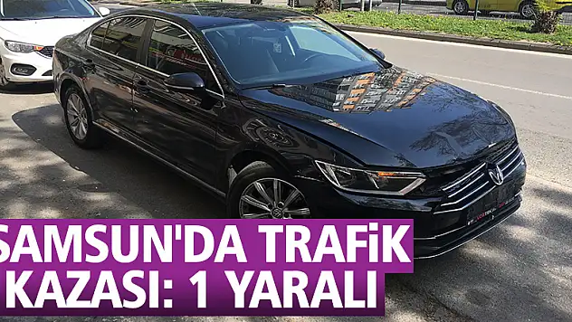 Samsun'da trafik kazası: 1 yaralı