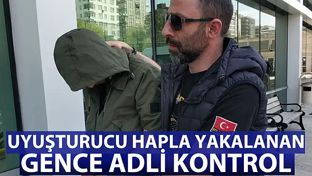 Uyuşturucu hapla yakalanan gence adli kontrol