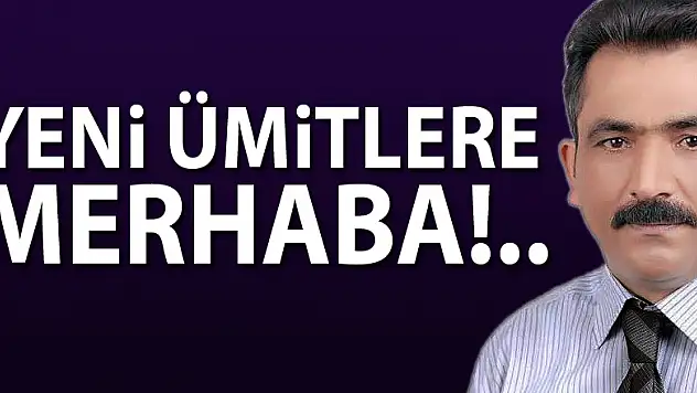 Yeni Ümitlere Merhaba!..