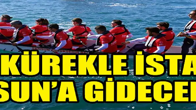 19 günde kürekle İstanbul'dan Samsun'a gidecekler  