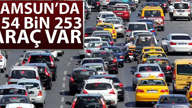 Samsun'da 354 bin 253 araç var