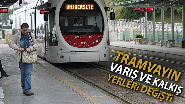 Tramvayın varış ve kalkış yerleri değişti