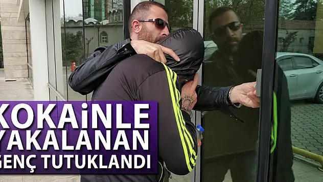 Kokainle yakalanan genç tutuklandı