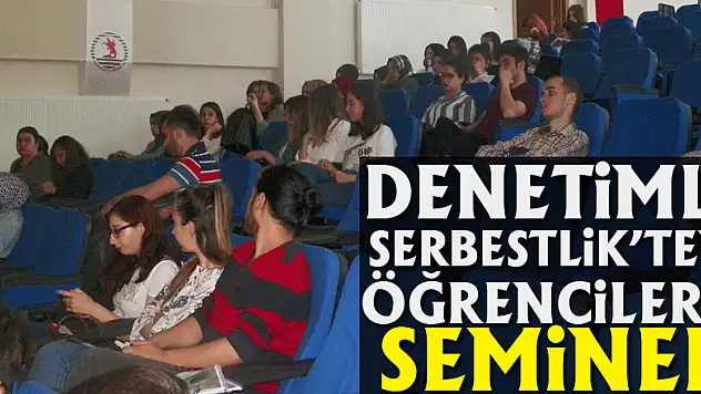 DENETİMLİ SERBESTLİK'TEN ÖĞRENCİLERE SEMİNER