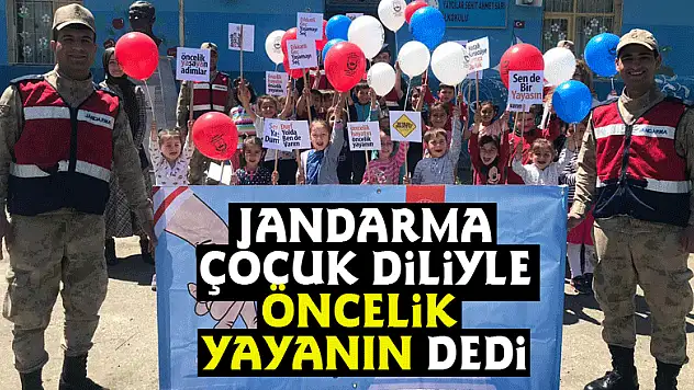 JANDARMA ÇOCUK DİLİYLE ÖNCELİK YAYANIN DEDİ