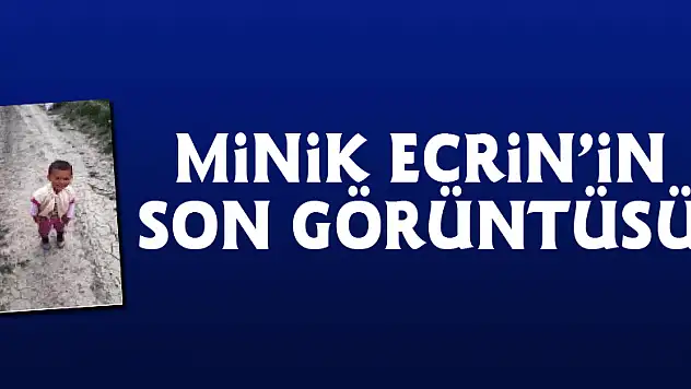 Minik Ecrin'in son görüntüsü