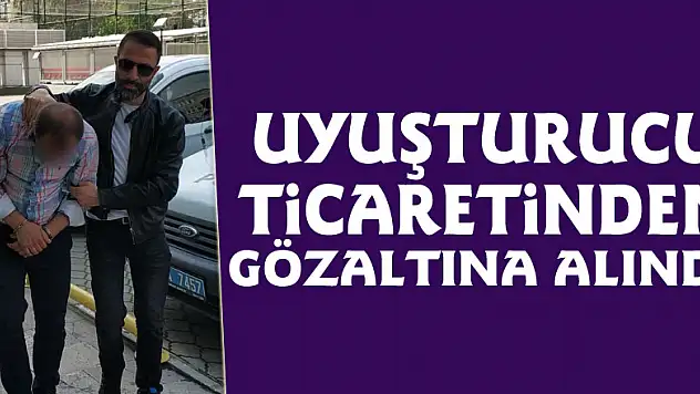 Uyuşturucu ticaretinden gözaltına alındı