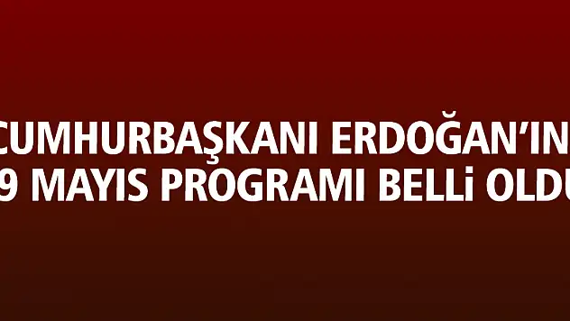 Cumhurbaşkanı Erdoğan'ın 19 Mayıs programı belli oldu