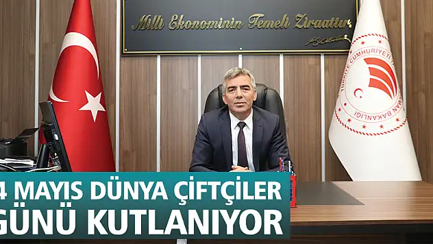 14 Mayıs Dünya Çiftçiler Günü Kutlanıyor
