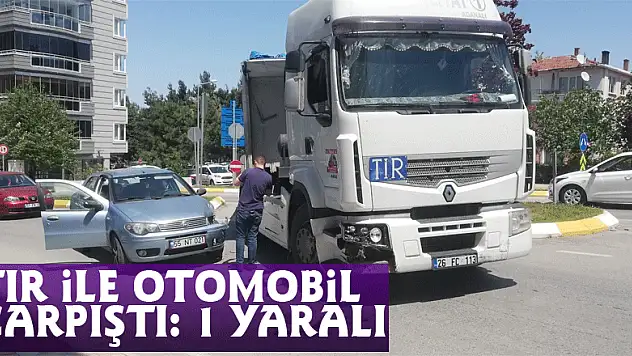 Tır ile otomobil çarpıştı: 1 yaralı