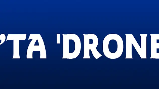 19 Mayıs'ta 'drone' yasağı