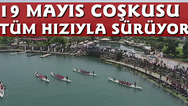19 Mayıs coşkusu tüm hızıyla sürüyor