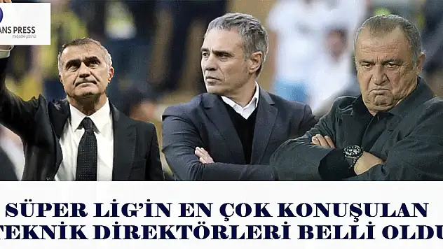 İŞTE SÜPER LİGİN EN ÇOK KONUŞULAN TEKNİK DİREKTÖRLERİ