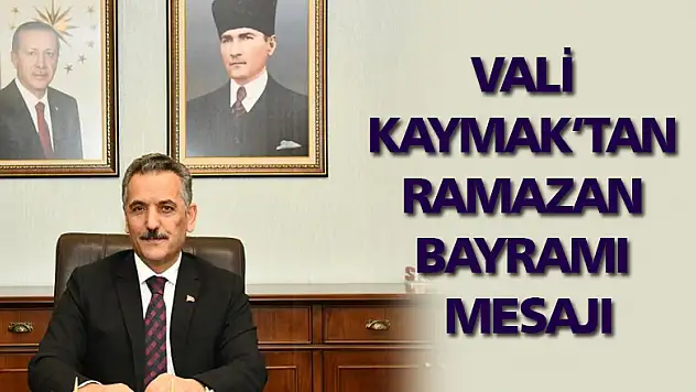 Vali Kaymak: 'Bayramlar birliğimizin daha da güçlenmesi için önemli birer fırsat' 