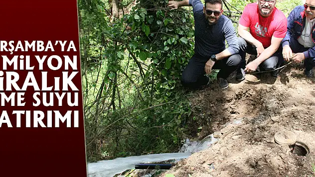 Çarşamba'ya 4 milyon liralık içme suyu yatırımı