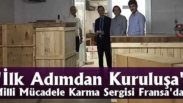 'İlk Adımdan Kuruluşa' Milli Mücadele Karma Sergisi Fransa'da 
