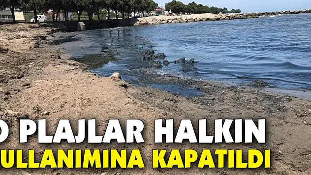 O plajlar halkın kullanımına kapatıldı
