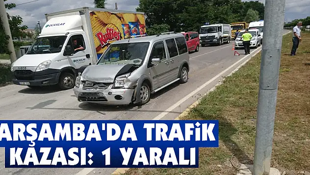 Çarşamba'da trafik kazası: 1 yaralı