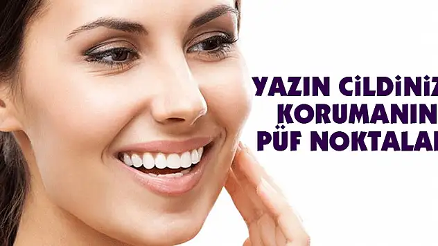 Yazın cildinizi korumanın püf noktaları