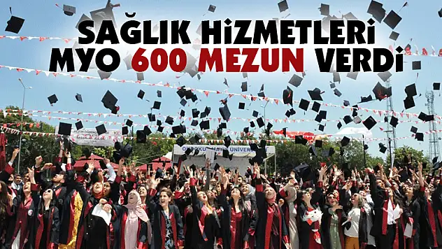 Sağlık Hizmetleri MYO 600 mezun verdi