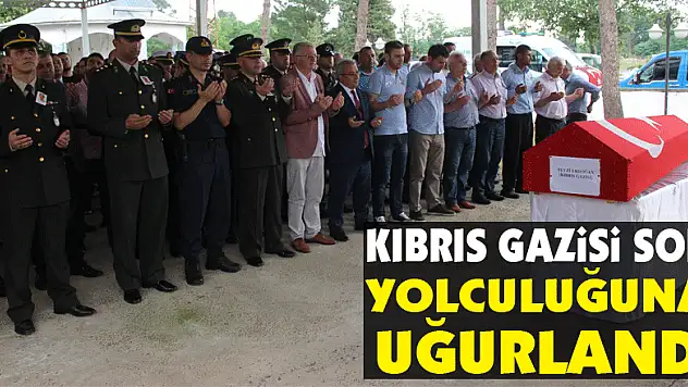 Kıbrıs gazisi son yolculuğuna uğurlandı
