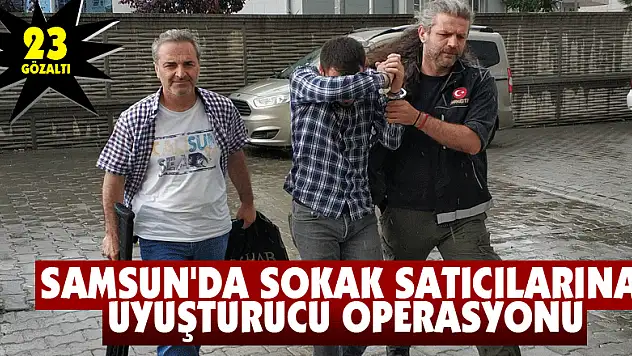 Samsun'da sokak satıcılarına uyuşturucu operasyonu: 23 gözaltı