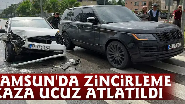 Samsun'da zincirleme kaza ucuz atlatıldı