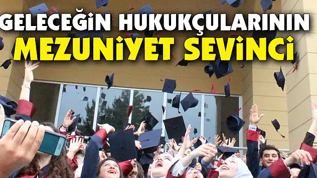Geleceğin hukukçularının mezuniyet sevinci