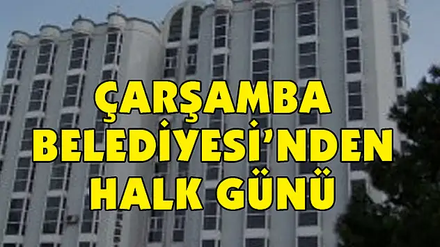 Çarşamba Belediyesi'nden Halk Günü