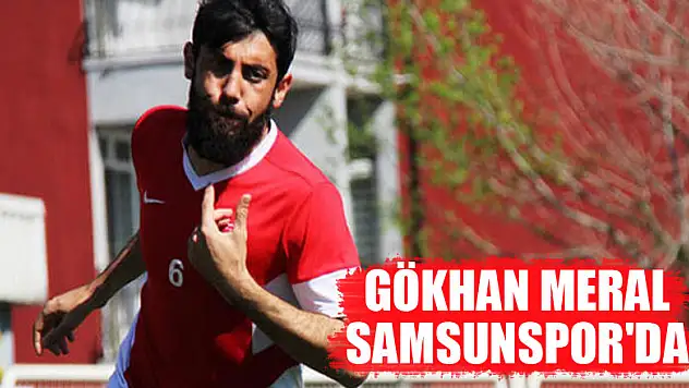 Gökhan Meral Samsunspor'da