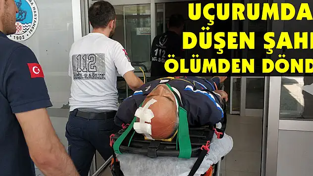 Uçurumdan düşen şahıs ölümden döndü