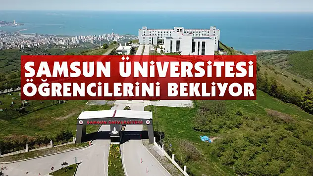 Samsun Üniversitesi öğrencilerini bekliyor