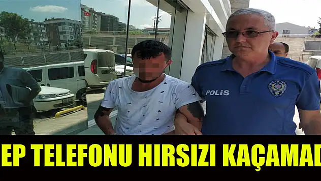 Cep telefonu hırsızı önce kameraya, sonra polise yakalandı  