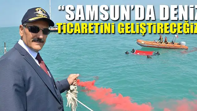 Vali Kaymak: 'Samsun'da deniz ticaretini geliştireceğiz'