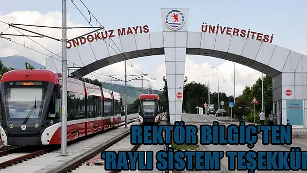 Rektör Bilgiç'ten 'raylı sistem' teşekkürü 