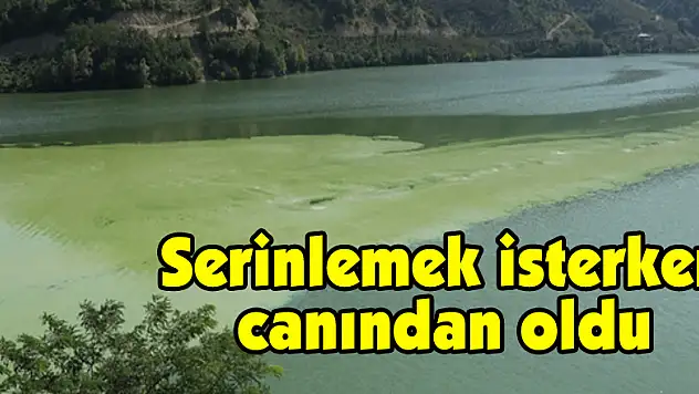 Serinlemek isterken canından oldu 