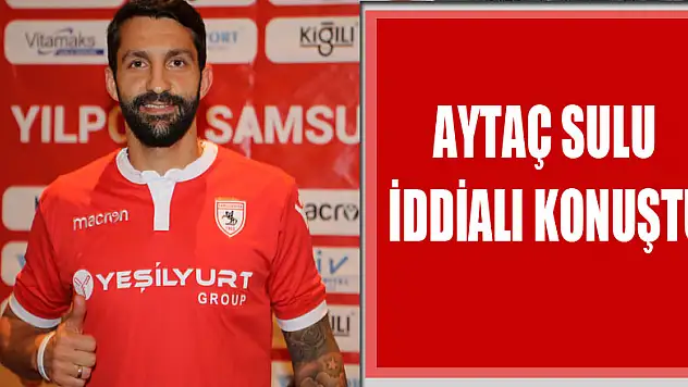 Aytaç Sulu iddialı konuştu 