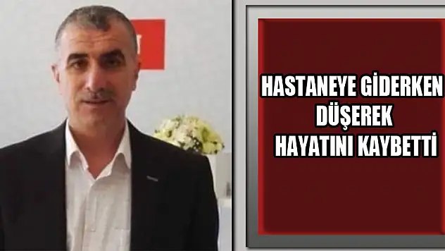 Görev yaptığı hastaneye giderken düşerek hayatını kaybetti 