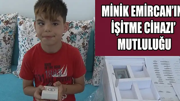 Minik Emircan'ın 'işitme cihazı' mutluluğu 